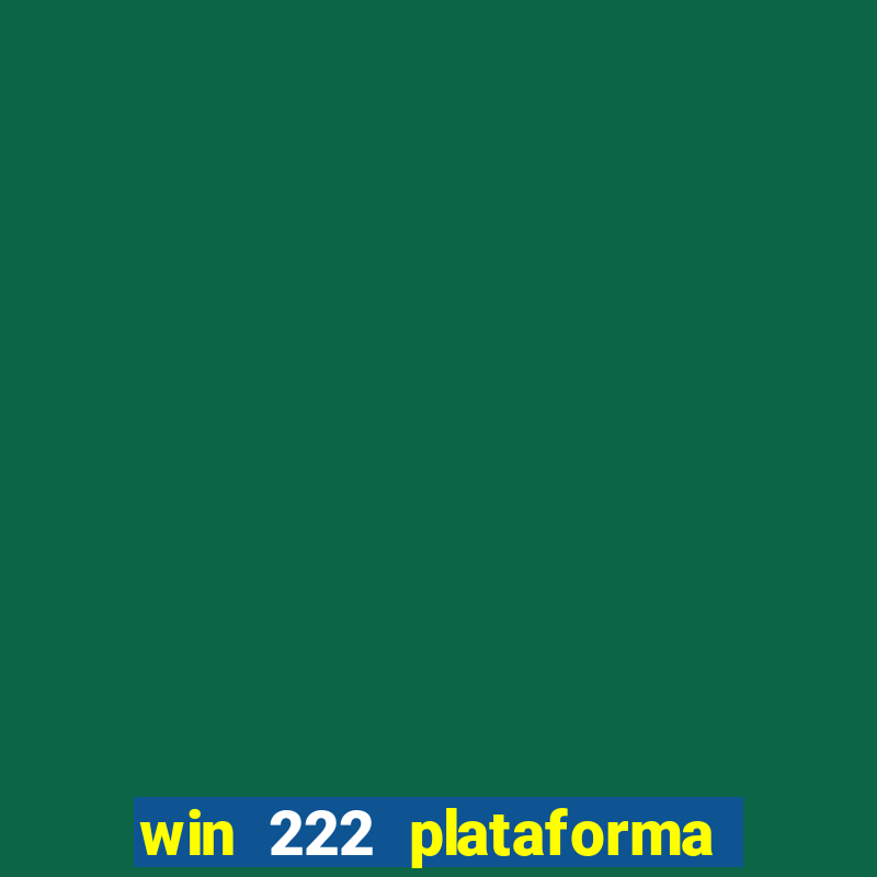 win 222 plataforma de jogos